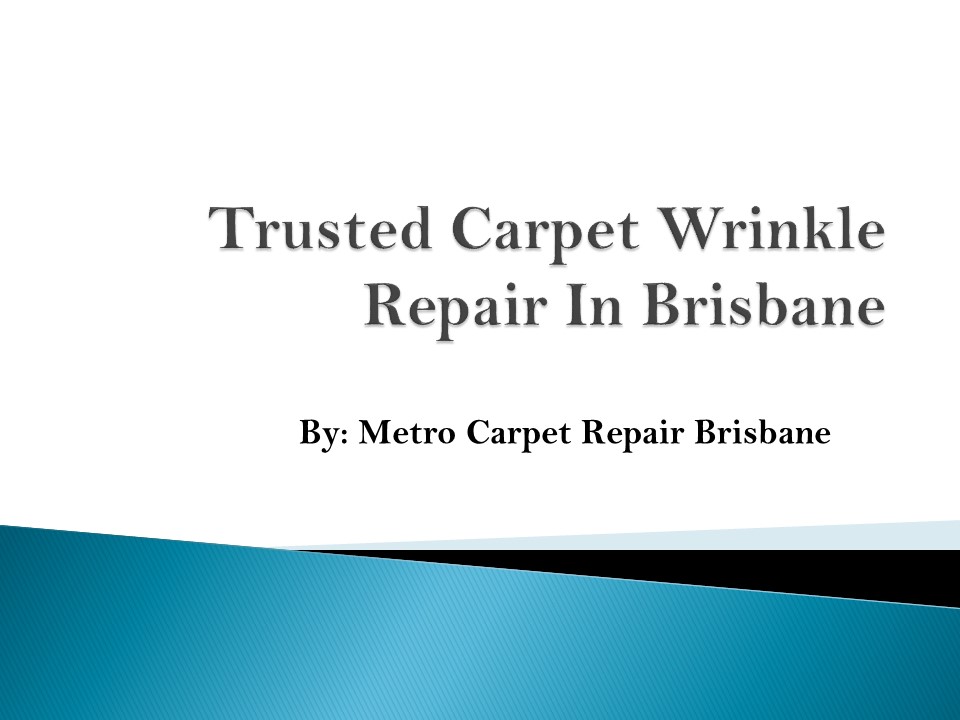 Leading Carpet Wrinkle Repair Brisbane | Metro Carpet Repair Brisbane
