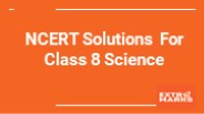 NCERT Solutions For Class 8 Science