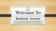 Welcome To  Residential Concrete