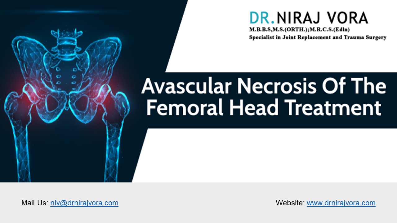 PPT Avascular Necrosis Of The Femoral Head Treatment Dr Niraj Vora PowerPoint presentation
