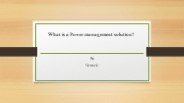 What is a Power management solution?