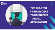 Top React UI Frameworks Use to Build Application