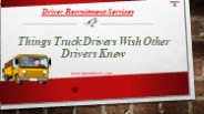 Recruitment Services - Truck Drivers Wish Other Drivers Knew