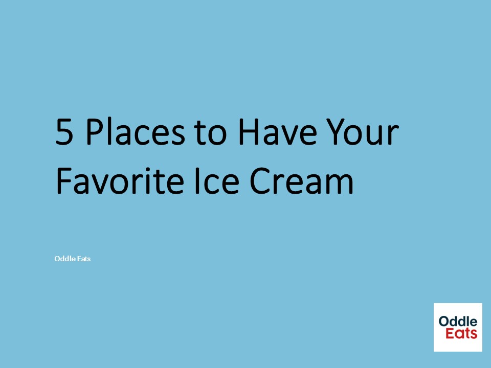 5 Places to Have Your Favorite Ice Cream