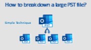 How to break down a large PST file?