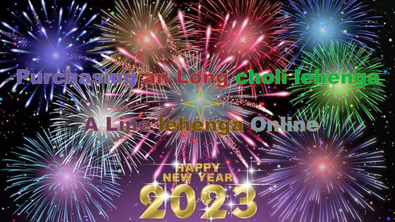 Purchasing an Long choli lehenga A Line lehenga Online