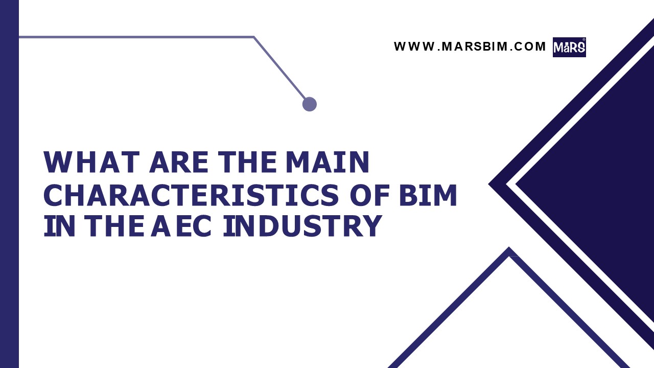 What are the main characteristics of BIM in the AEC Industry (1)