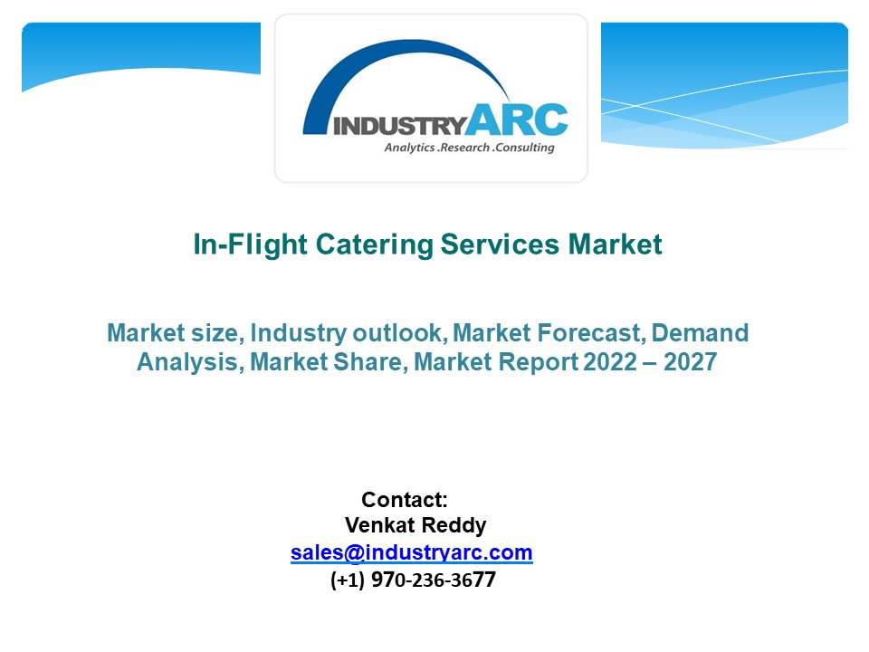 In-Flight Catering Services Market  Forecast 2022 - 2027