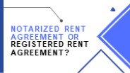 Notarized Rent Agreement Or Registered Rent Agreement?