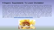 5 Organic Supplements To Lower Cholesterol