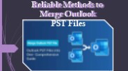Reliable Methods to Merge Outlook PST Files