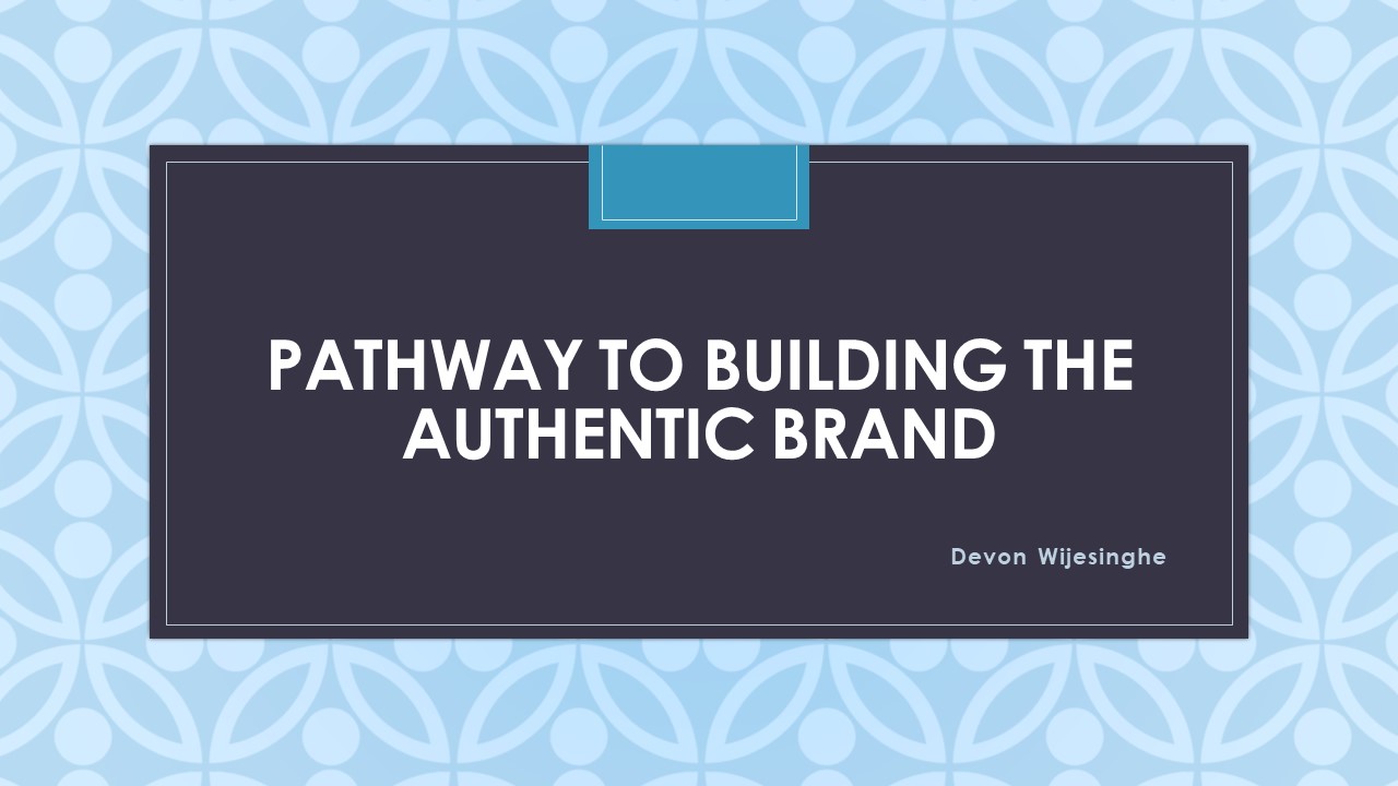 Pathway to building the authentic brand
