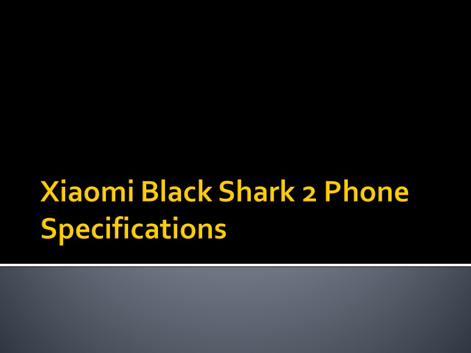 Xiaomi Black Shark 2 Phone Specifications