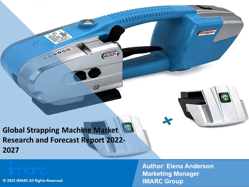 Strapping Machine Market PPT: Demand, Trends and Business Opportunities 2022-27