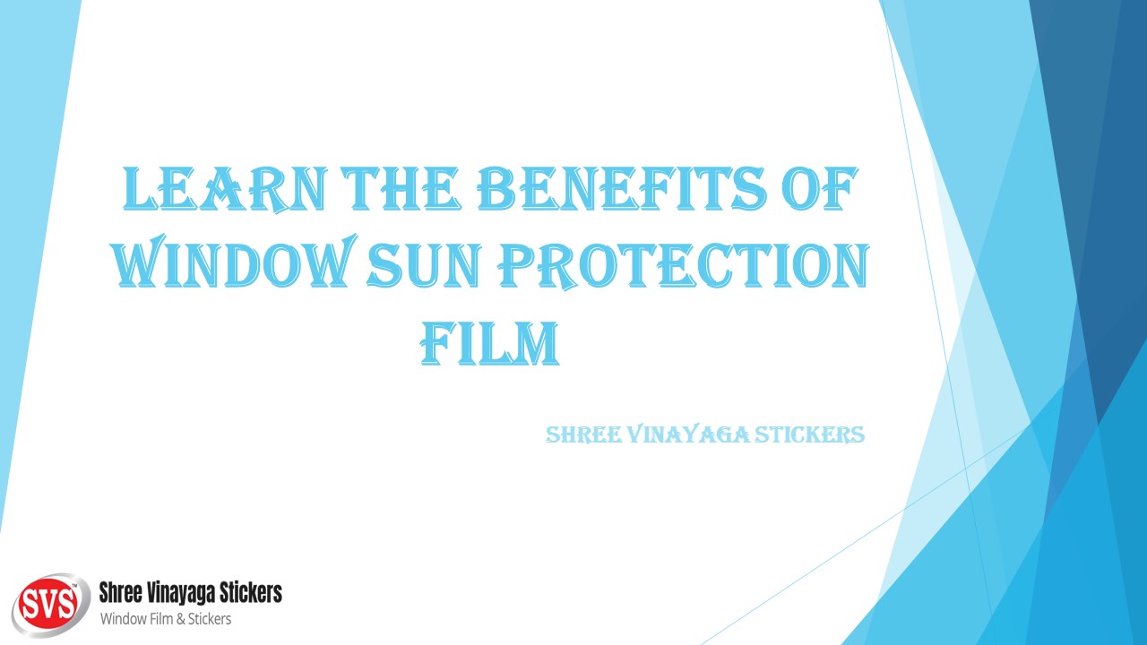 PPT Learn the Benefits of Window Sun Protection Film PowerPoint