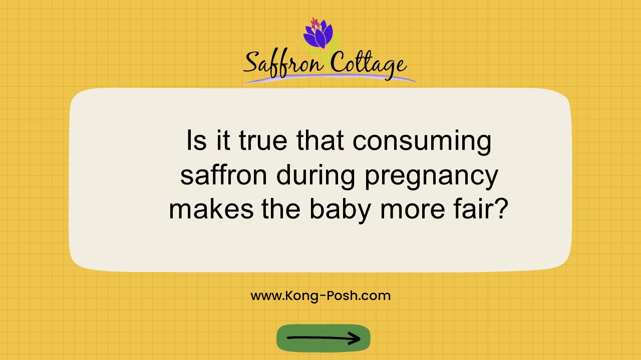 PPT Is it true that consuming saffron during pregnancy makes the baby