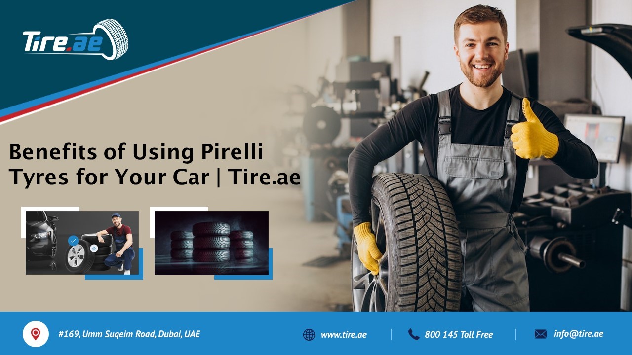 PPT Benefits of Using Pirelli Tyres for Your Car Tire.ae PowerPoint presentation free to