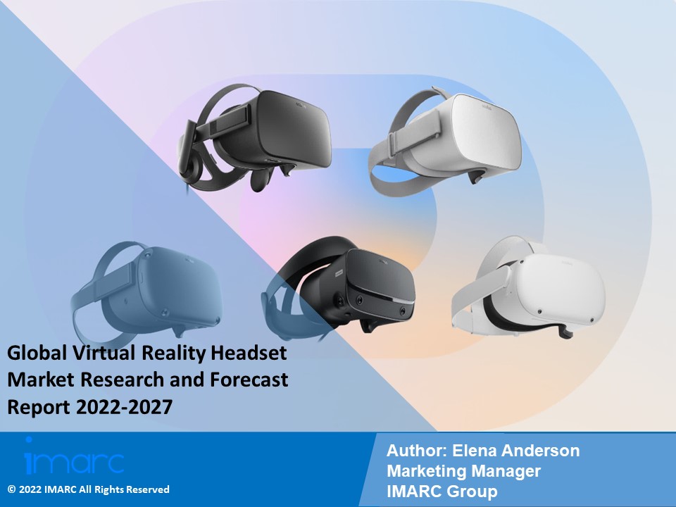 Virtual Reality Headset Market PPT: Growth, Outlook, Demand, Keyplayer Analysis and Opportunity 2022-27