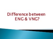 Difference between ENG & VNG ?