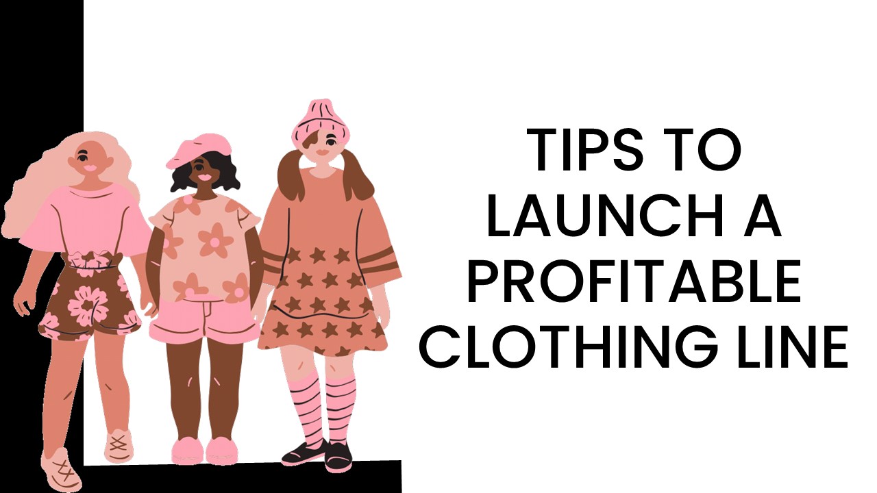Tips To Launch A Clothing Line