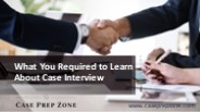 Learn About Case Interview with Case Prep Zone Coach