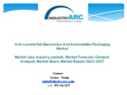 Anti-counterfeit Electronics And Automobiles Packaging Market PowerPoint PPT Presentation