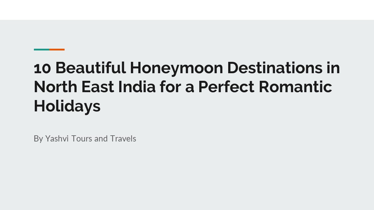 10 Beautiful Honeymoon Destinations in North East India for a Perfect Romantic Holidays