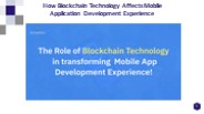 "How Blockchain Technology Affects mobile application Development Experience				"