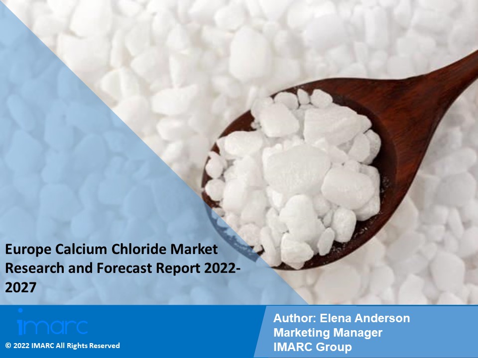 Europe Calcium Chloride Market PPT: Demand, Trends and Business Opportunities 2022-27