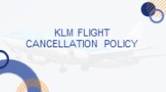 KLM Flight Cancellation Policy