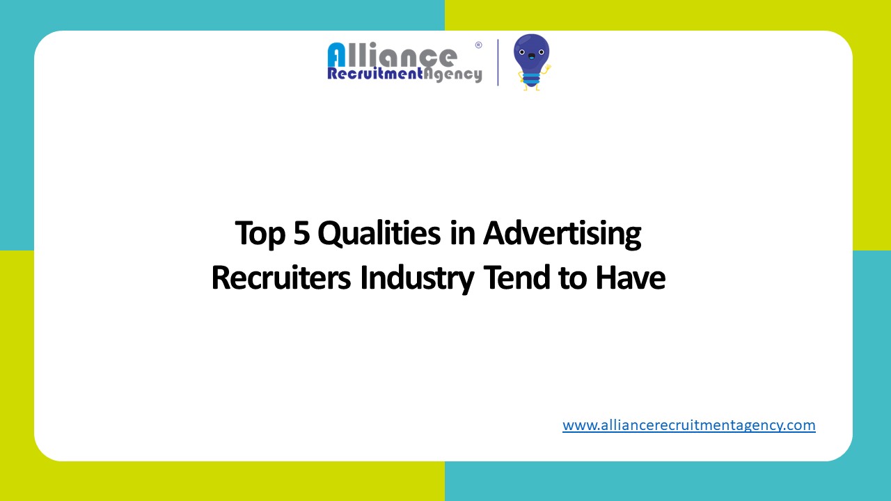 Top 5 Qualities in Advertising Recruiters Industry Tend to Have