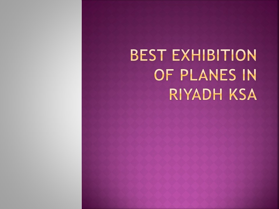 Best Exhibition Of Planes in Riyadh KSA