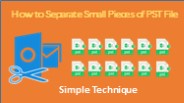 How to Separate Small Pieces of PST File