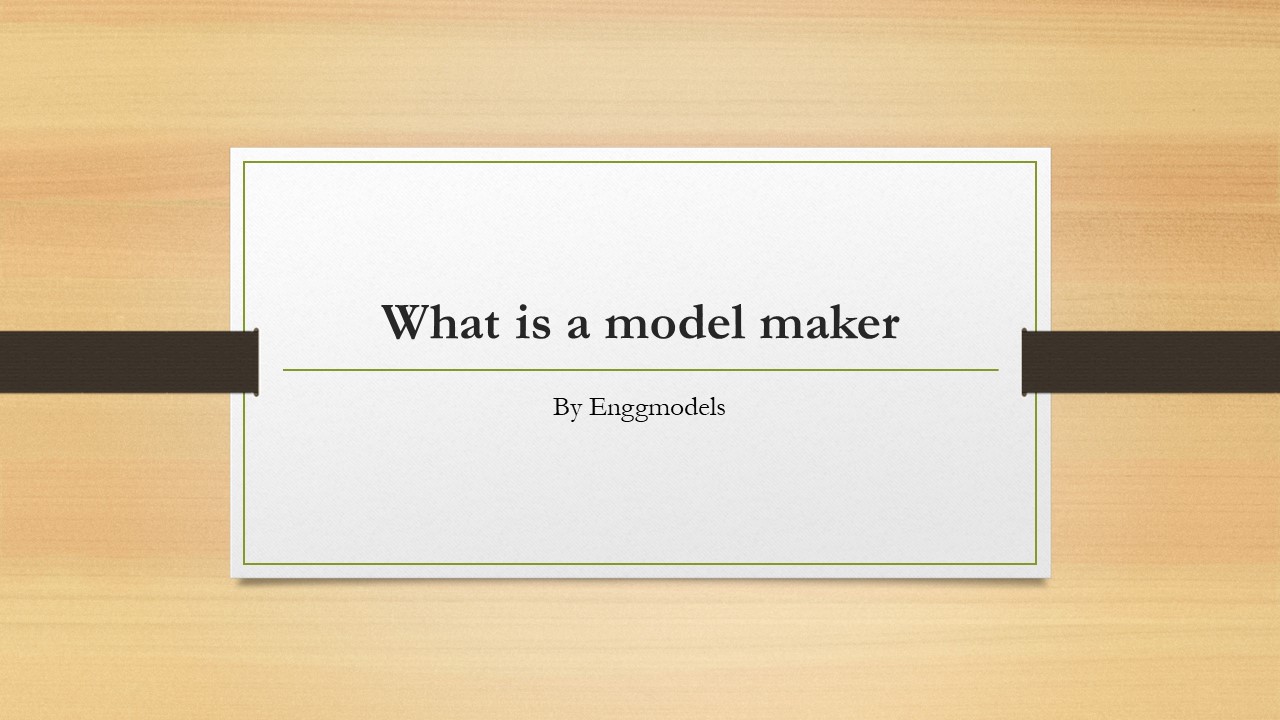 What is a model maker