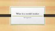 What is a model maker