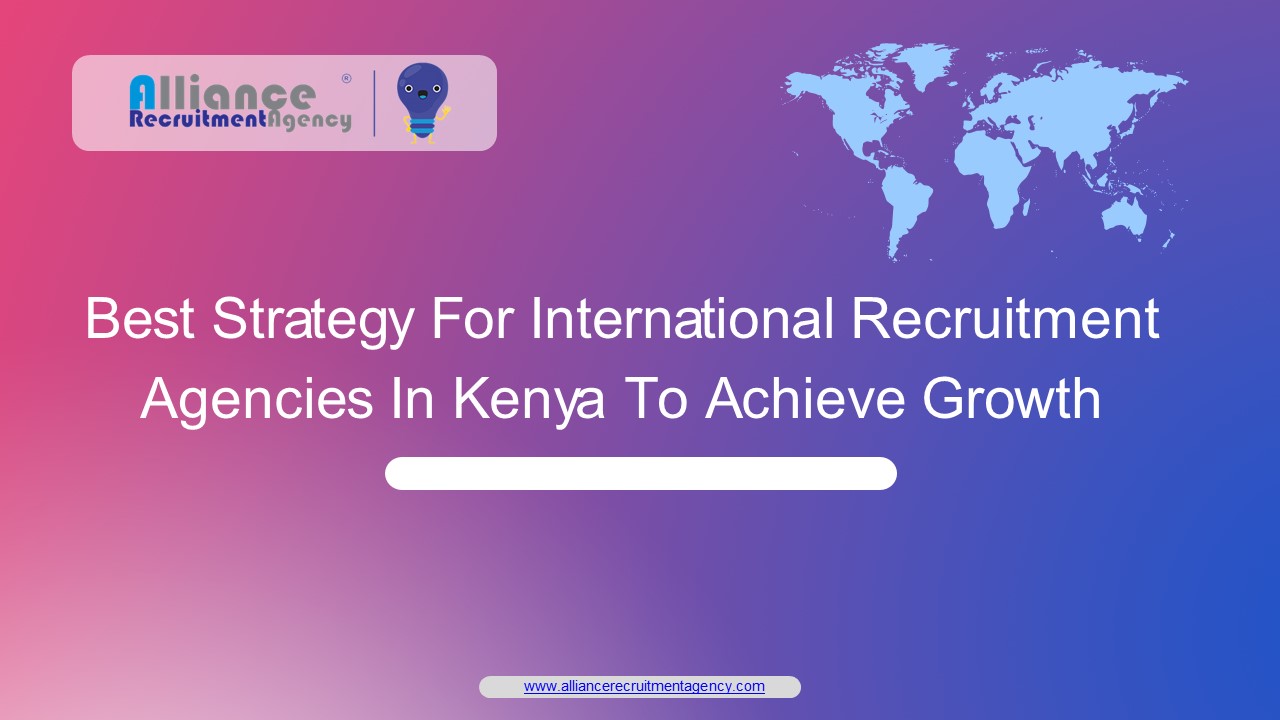 Best Strategy For  International Recruitment Agencies In Kenya To Achieve Growth