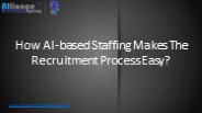 How AI-based staffing makes the recruitment process easy?