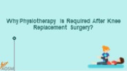 Why Physiotherapy is Required After Knee Replacement Surgery?