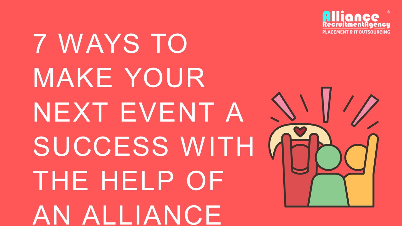 7 Ways to Make Your Next Event a Success with the Help of an Alliance Recruitment Agency