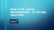 What is the actual implementation of the data structure?