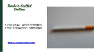 5 Crucial Accessories for Tobacco Smoking