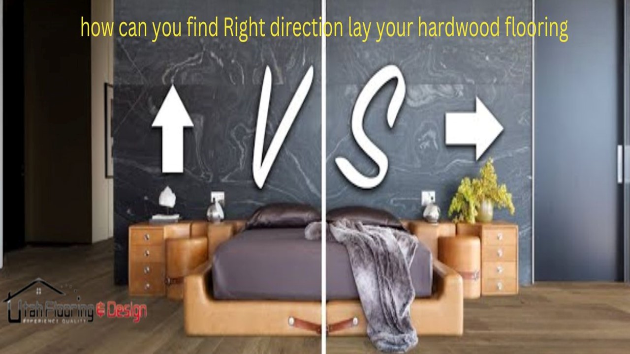 how can you find Right direction lay your hardwood flooring ?