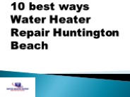 10 best ways Water Heater Repair Huntington Beach