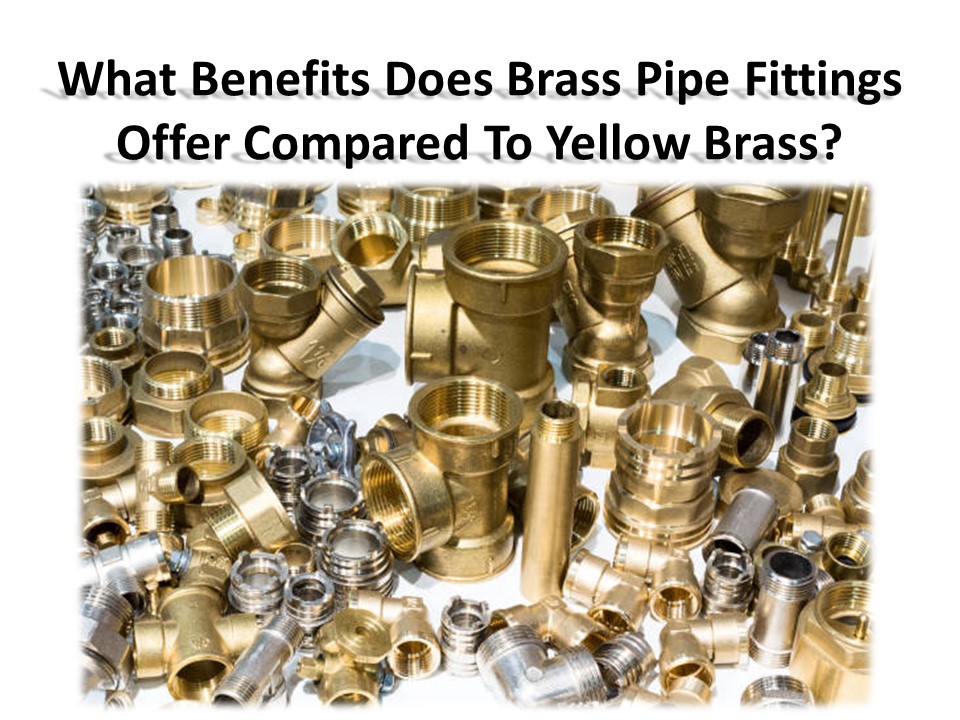 PPT Why are Brass Pipe Fittings more popular than yellow brass pipes? PowerPoint presentation