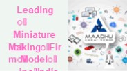 Leading Miniature Model Making Firm in India