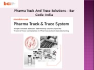 Pharma Track And Trace Solutions - Bar Code India