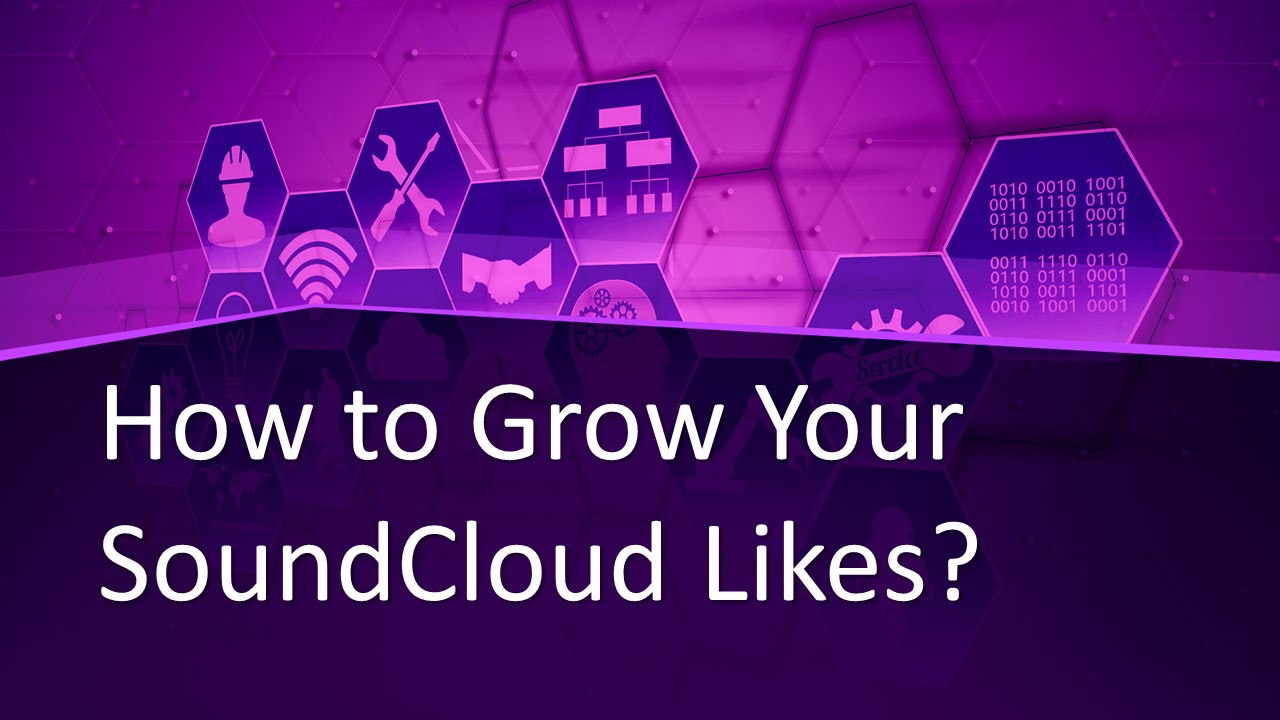 How to Grow Your SoundCloud Likes?