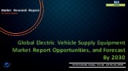 Electric Vehicle Supply Equipment Market to Reach US$ 302.1 billion by 2030