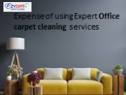 Expense of using Expert Office carpet cleaning services
