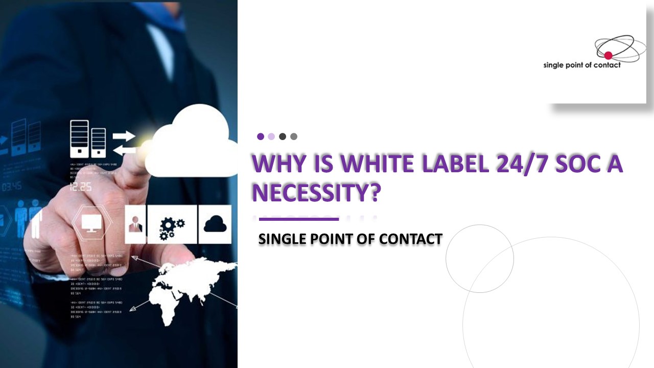 Why is White Label 24/7 SOC a Necessity?